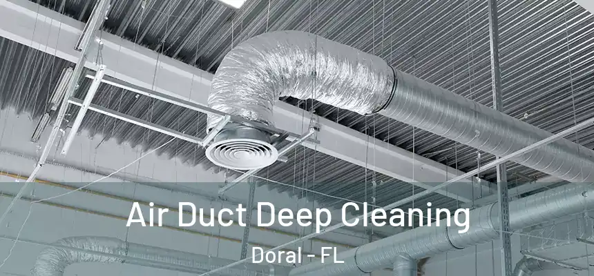 Air Duct Deep Cleaning Doral - FL