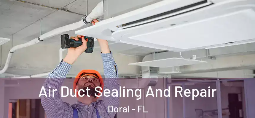  Air Duct Sealing And Repair Doral - FL
