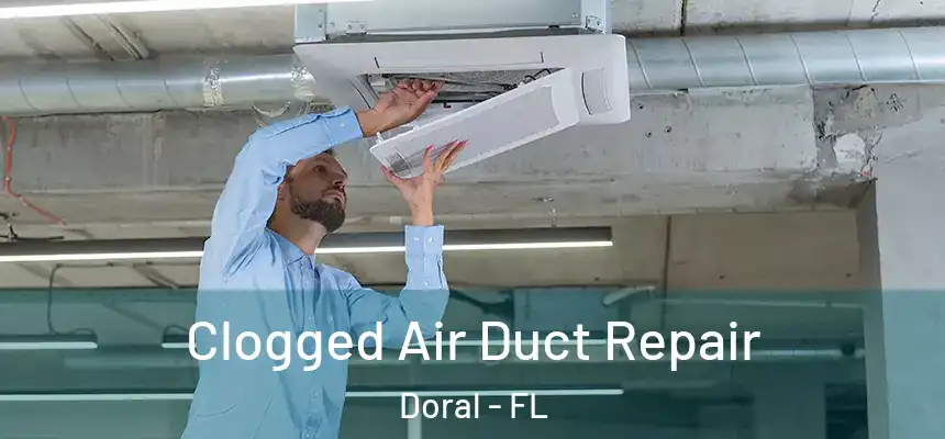Clogged Air Duct Repair Doral - FL