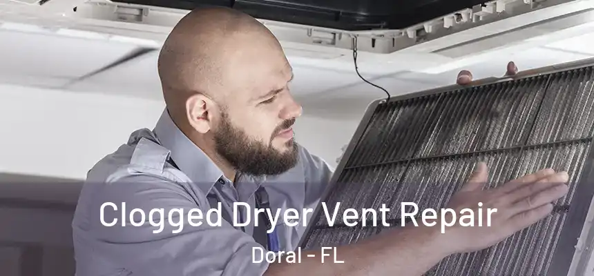  Clogged Dryer Vent Repair Doral - FL