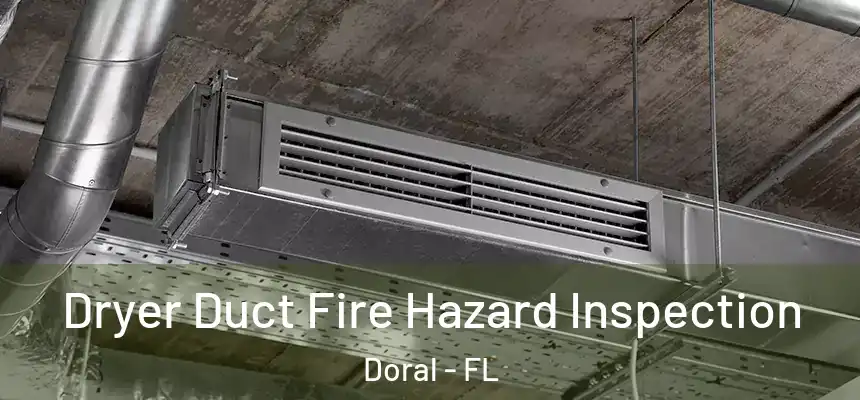 Dryer Duct Fire Hazard Inspection Doral - FL