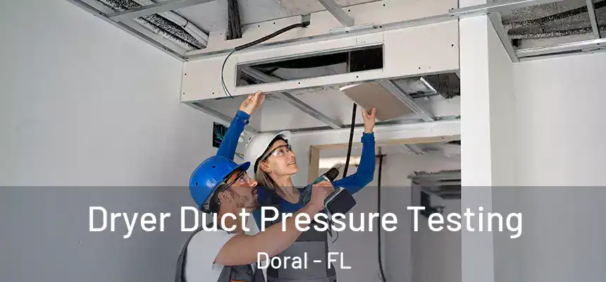  Dryer Duct Pressure Testing Doral - FL