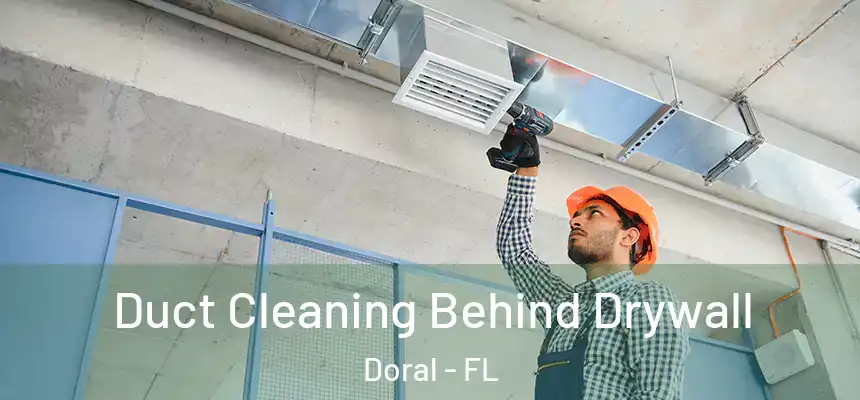  Duct Cleaning Behind Drywall Doral - FL
