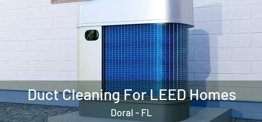  Duct Cleaning For LEED Homes Doral - FL