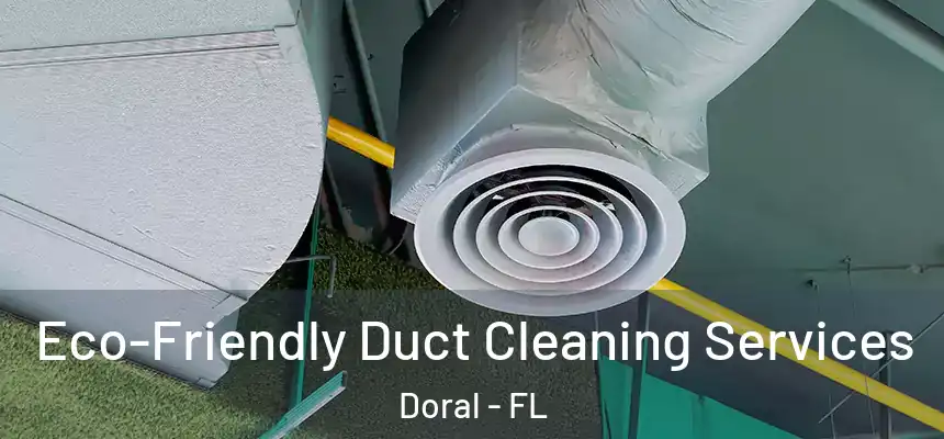 Eco-Friendly Duct Cleaning Services Doral - FL
