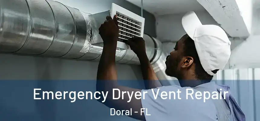 Emergency Dryer Vent Repair Doral - FL