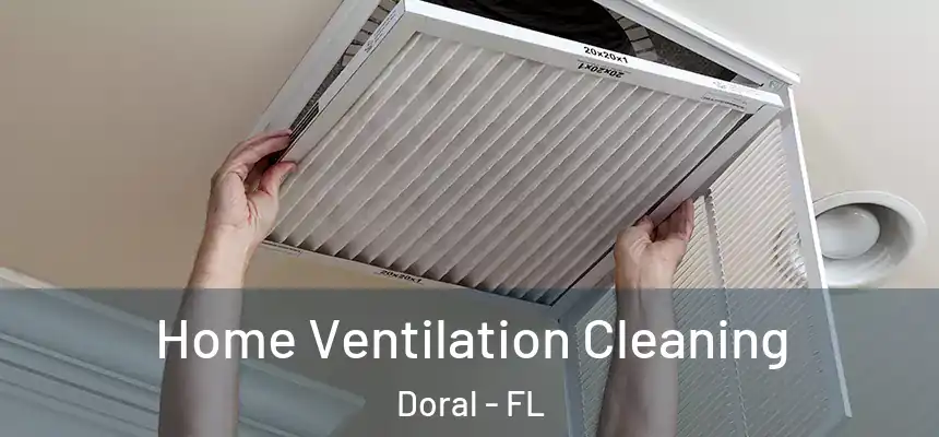 Home Ventilation Cleaning Doral - FL