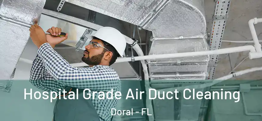 Hospital Grade Air Duct Cleaning Doral - FL