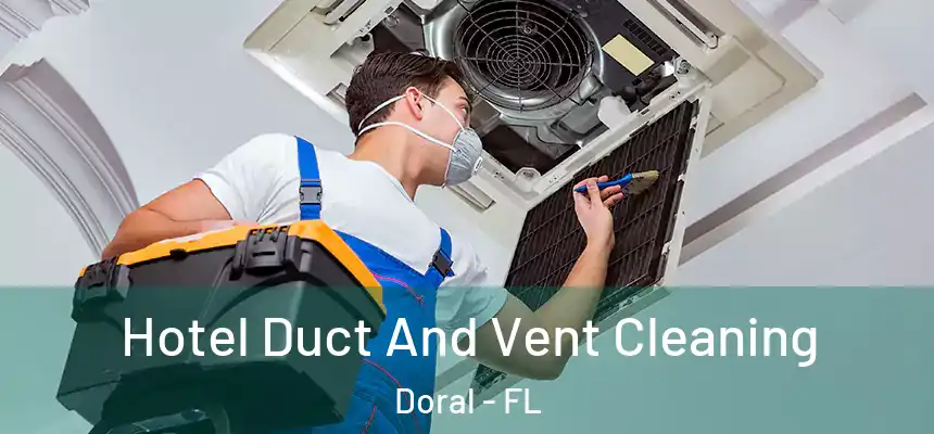  Hotel Duct And Vent Cleaning Doral - FL