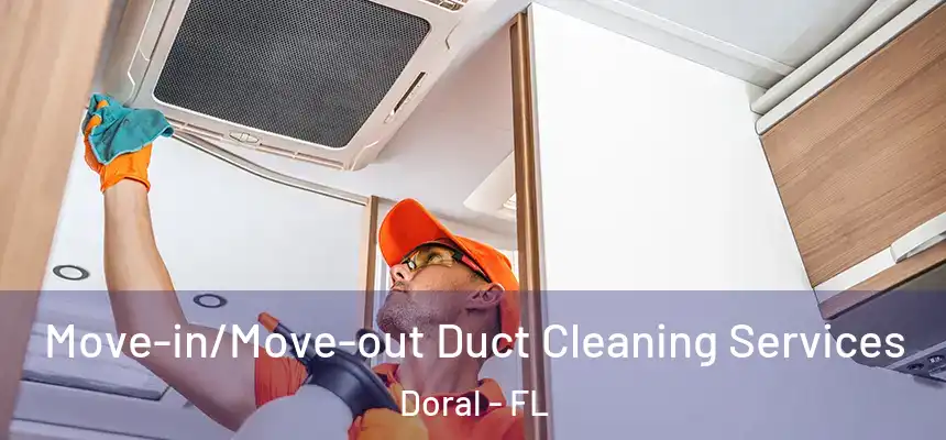  Move-in/Move-out Duct Cleaning Services Doral - FL