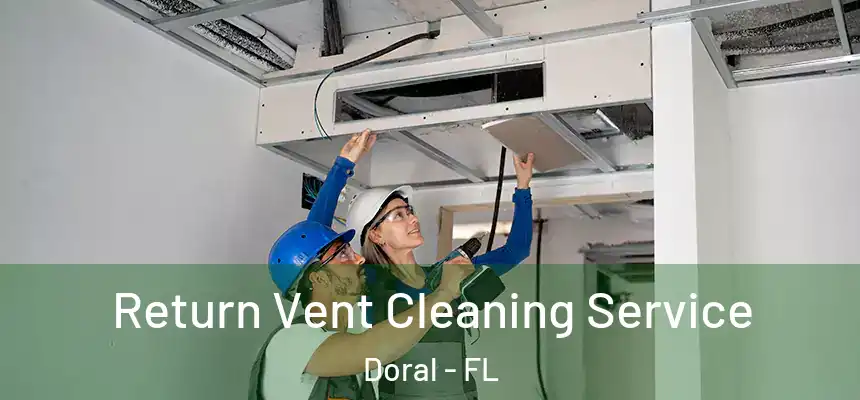  Return Vent Cleaning Service Doral - FL