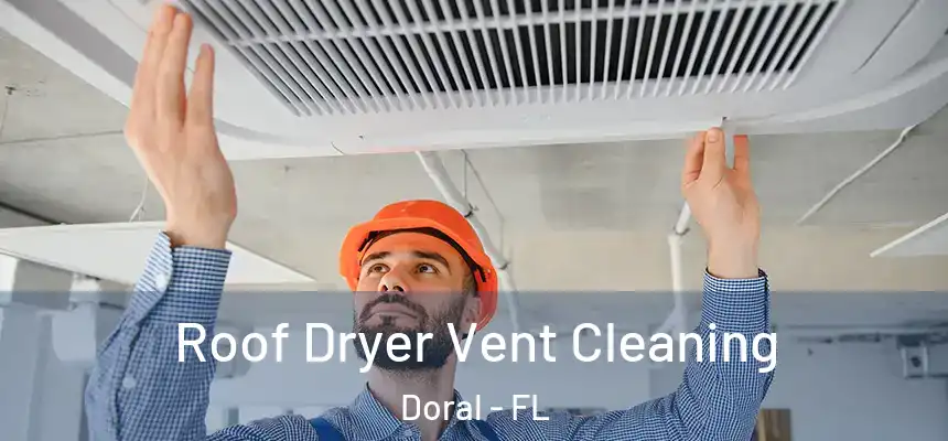 Roof Dryer Vent Cleaning Doral - FL