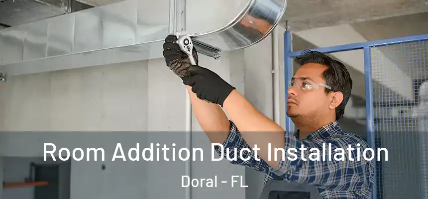 Room Addition Duct Installation Doral - FL