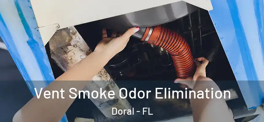  Vent Smoke Odor Elimination Doral - FL