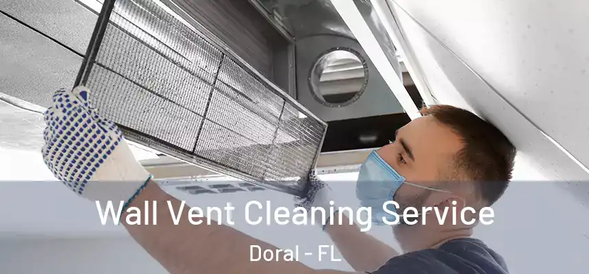  Wall Vent Cleaning Service Doral - FL