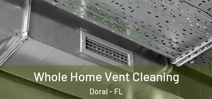  Whole Home Vent Cleaning Doral - FL